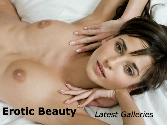 Erotic Beauty: Latest Galleries